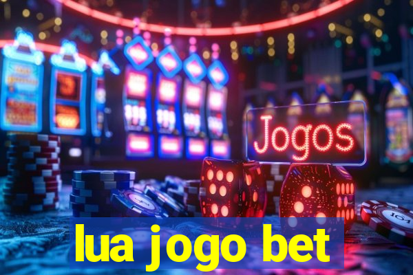 lua jogo bet